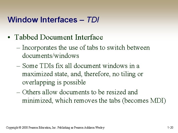 Window Interfaces – TDI • Tabbed Document Interface – Incorporates the use of tabs