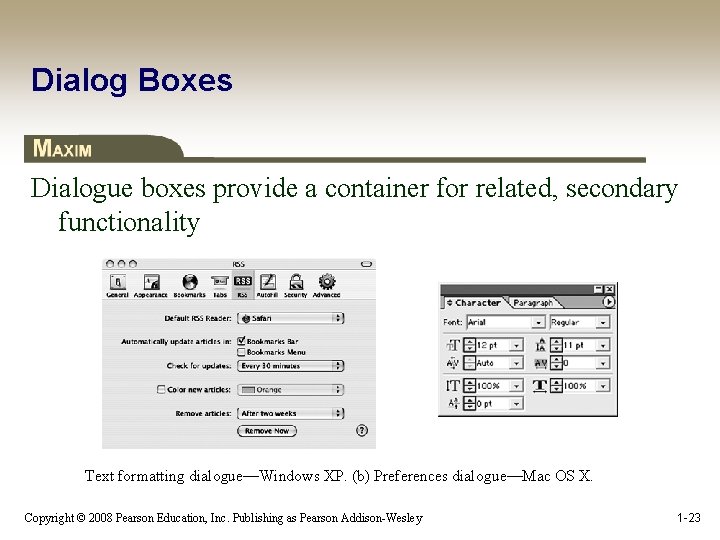 Dialog Boxes Dialogue boxes provide a container for related, secondary functionality Text formatting dialogue—Windows