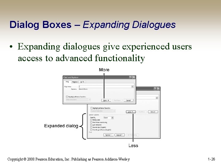 Dialog Boxes – Expanding Dialogues • Expanding dialogues give experienced users access to advanced