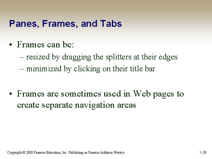 Panes, Frames, and Tabs • Frames can be: – resized by dragging the splitters