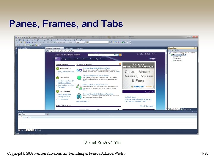 Panes, Frames, and Tabs Visual Studio 2010 Copyright © 2008 Pearson Education, Inc. Publishing