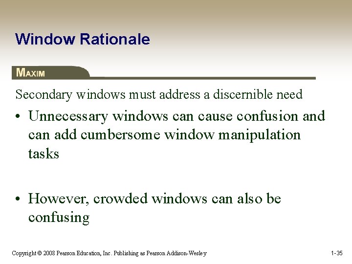 Window Rationale Secondary windows must address a discernible need • Unnecessary windows can cause