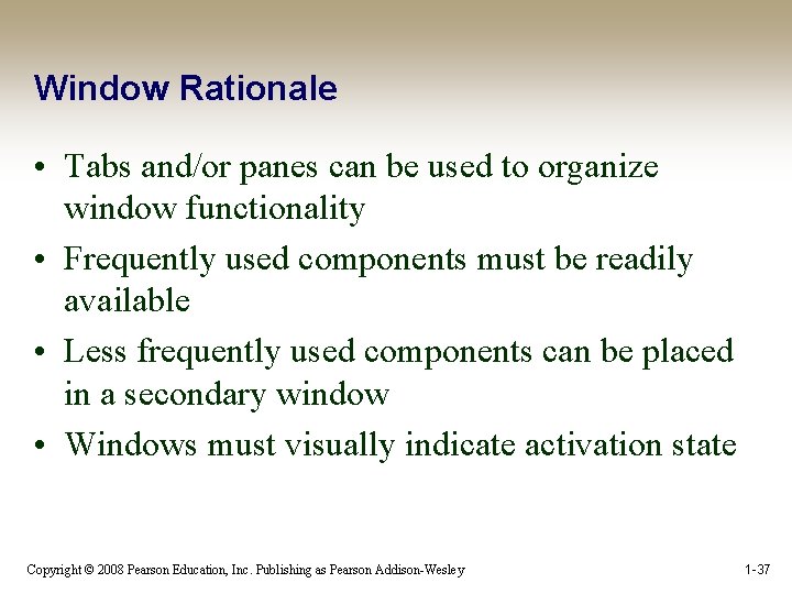 Window Rationale • Tabs and/or panes can be used to organize window functionality •