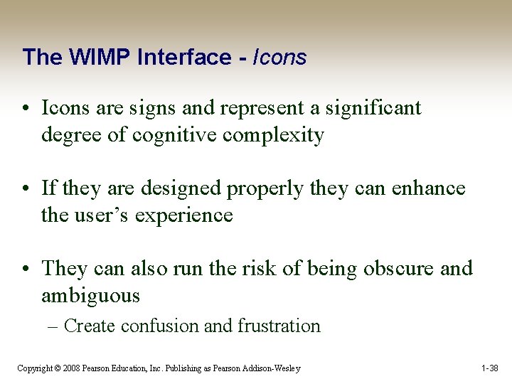 The WIMP Interface - Icons • Icons are signs and represent a significant degree