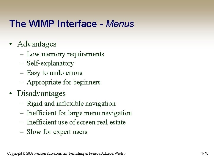 The WIMP Interface - Menus • Advantages – – Low memory requirements Self-explanatory Easy