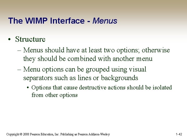 The WIMP Interface - Menus • Structure – Menus should have at least two