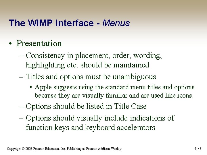 The WIMP Interface - Menus • Presentation – Consistency in placement, order, wording, highlighting