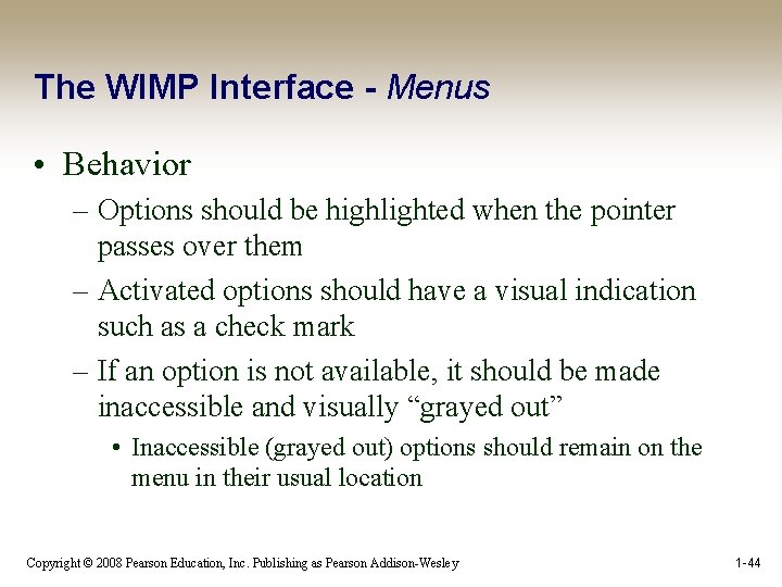 The WIMP Interface - Menus • Behavior – Options should be highlighted when the