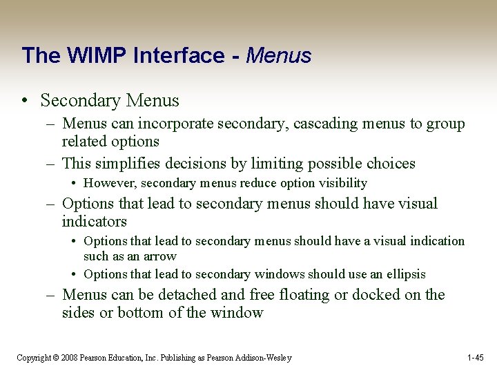 The WIMP Interface - Menus • Secondary Menus – Menus can incorporate secondary, cascading