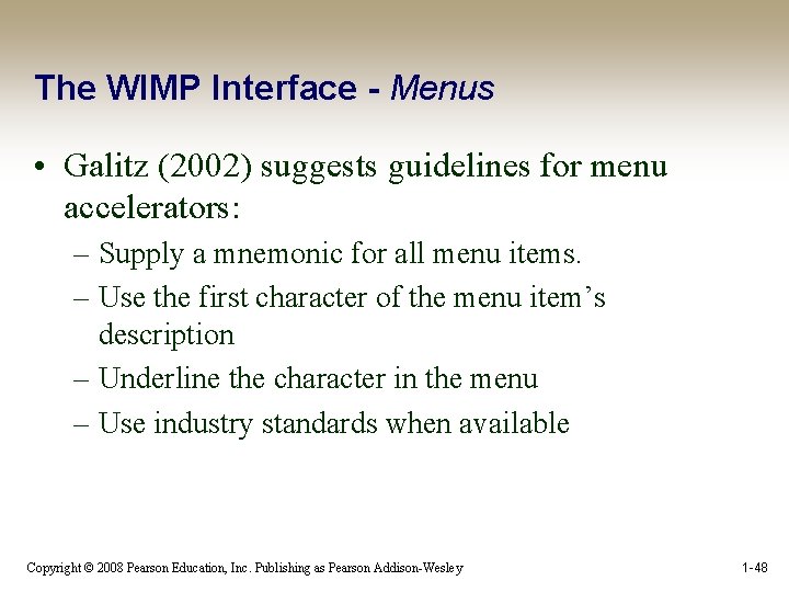 The WIMP Interface - Menus • Galitz (2002) suggests guidelines for menu accelerators: –