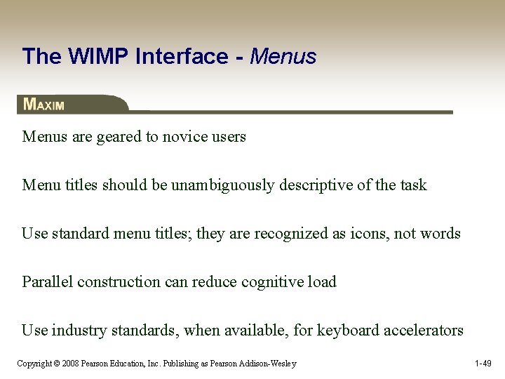 The WIMP Interface - Menus are geared to novice users Menu titles should be