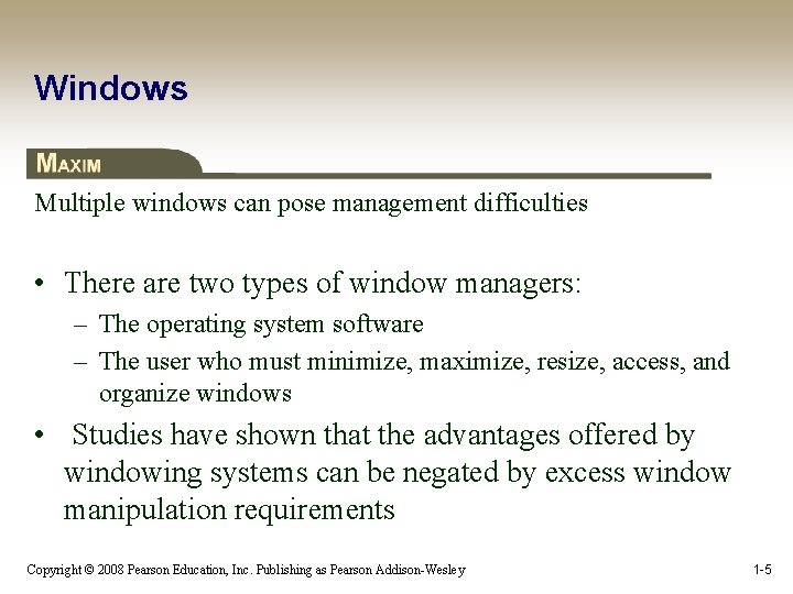 Windows Multiple windows can pose management difficulties • There are two types of window