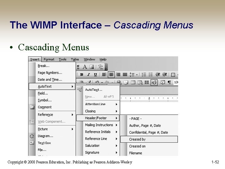 The WIMP Interface – Cascading Menus • Cascading Menus Copyright © 2008 Pearson Education,
