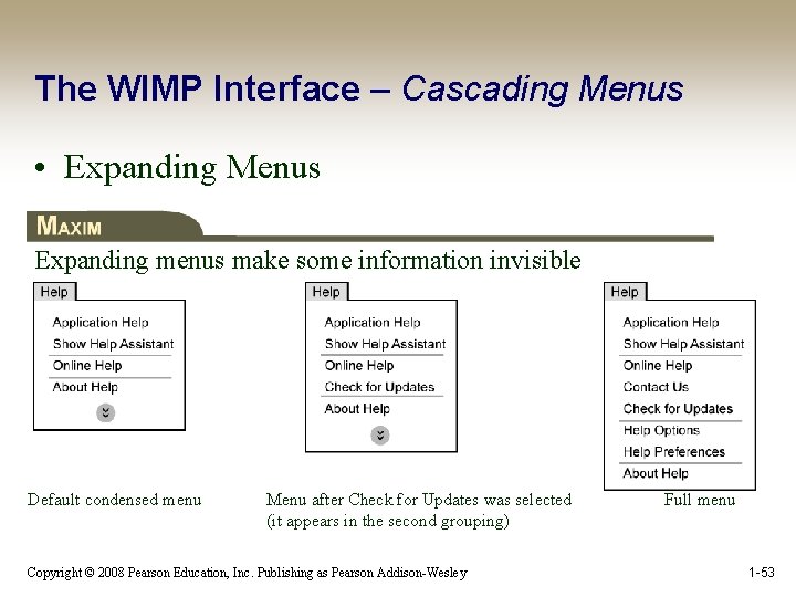 The WIMP Interface – Cascading Menus • Expanding Menus Expanding menus make some information