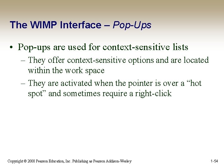 The WIMP Interface – Pop-Ups • Pop-ups are used for context-sensitive lists – They