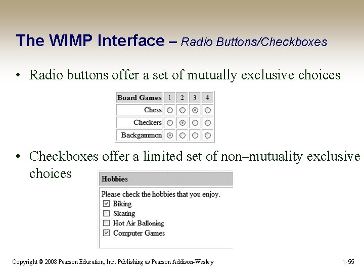 The WIMP Interface – Radio Buttons/Checkboxes • Radio buttons offer a set of mutually