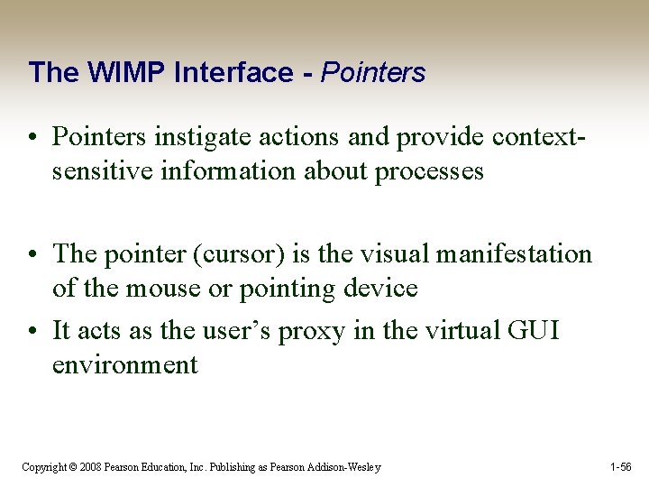 The WIMP Interface - Pointers • Pointers instigate actions and provide contextsensitive information about