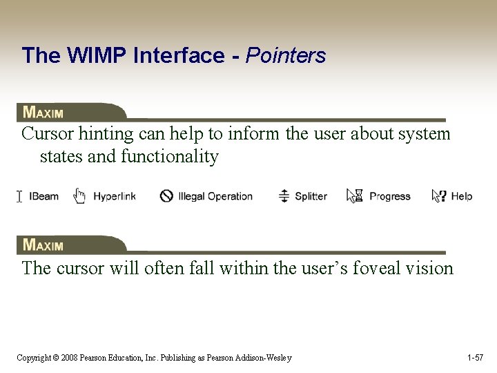 The WIMP Interface - Pointers Cursor hinting can help to inform the user about