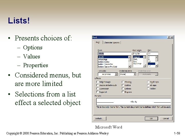 Lists! • Presents choices of: – Options – Values – Properties • Considered menus,