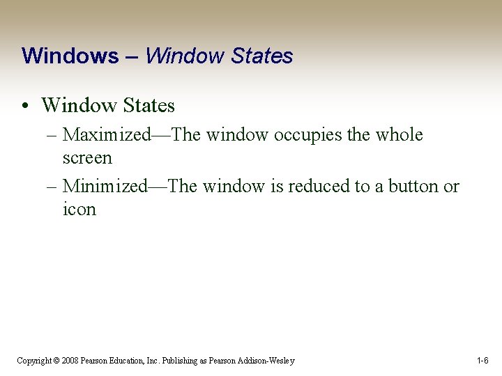 Windows – Window States • Window States – Maximized—The window occupies the whole screen