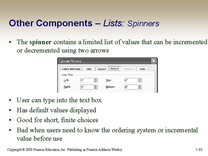 Other Components – Lists: Spinners • The spinner contains a limited list of values