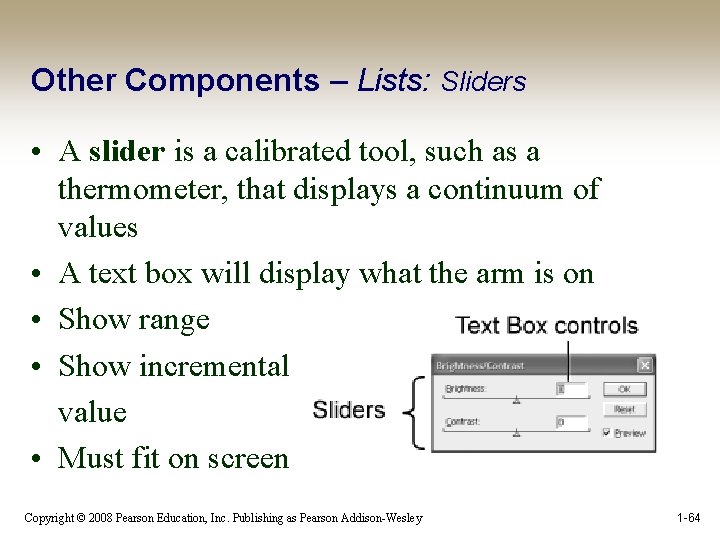 Other Components – Lists: Sliders • A slider is a calibrated tool, such as