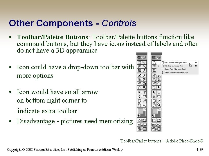 Other Components - Controls • Toolbar/Palette Buttons: Toolbar/Palette buttons function like command buttons, but