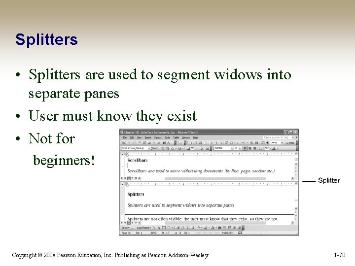 Splitters • Splitters are used to segment widows into separate panes • User must