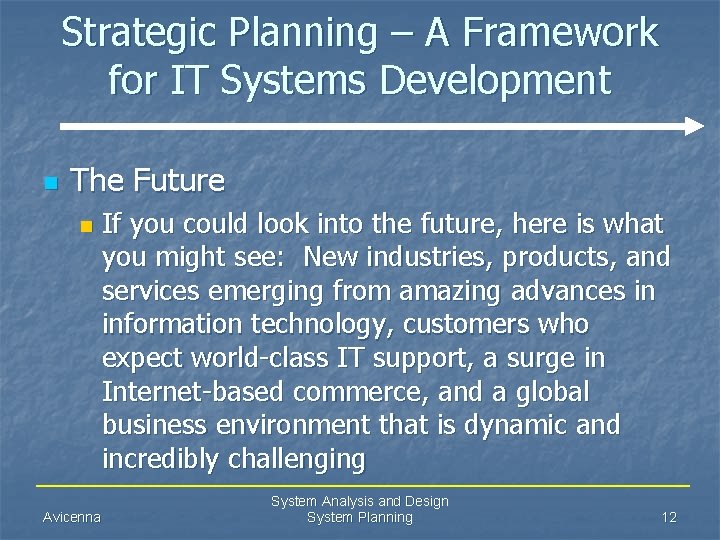 Strategic Planning – A Framework for IT Systems Development n The Future n Avicenna