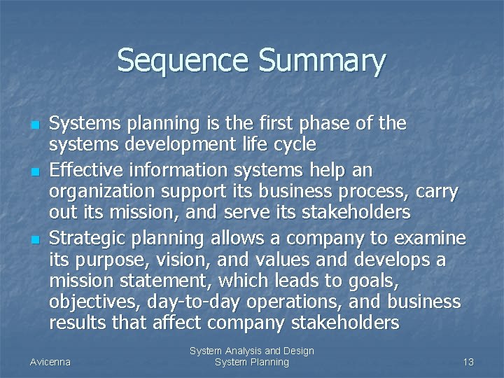 Sequence Summary n n n Systems planning is the first phase of the systems