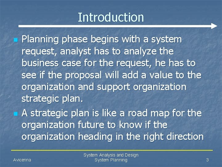 Introduction n n Planning phase begins with a system request, analyst has to analyze