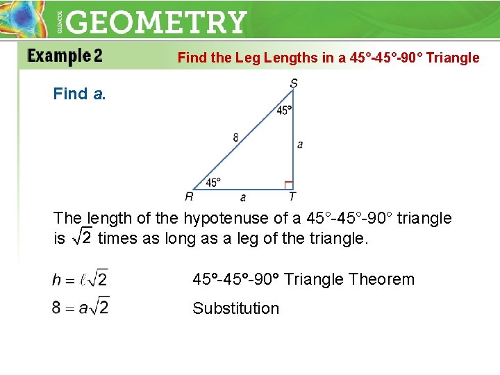 Find the Leg Lengths in a 45°-90° Triangle Find a. The length of the