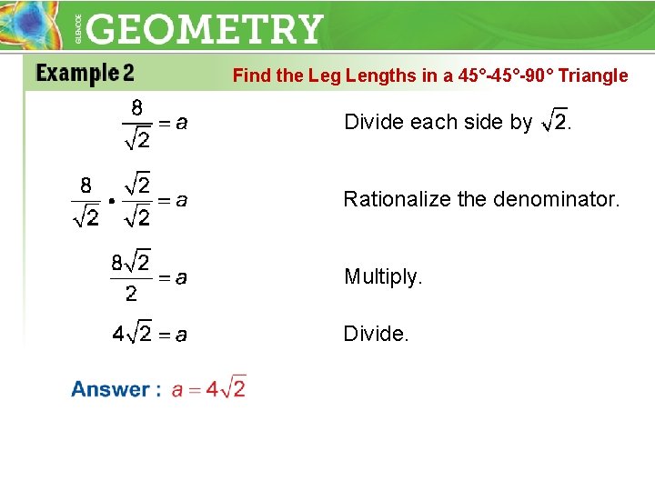 Find the Leg Lengths in a 45°-90° Triangle Divide each side by Rationalize the