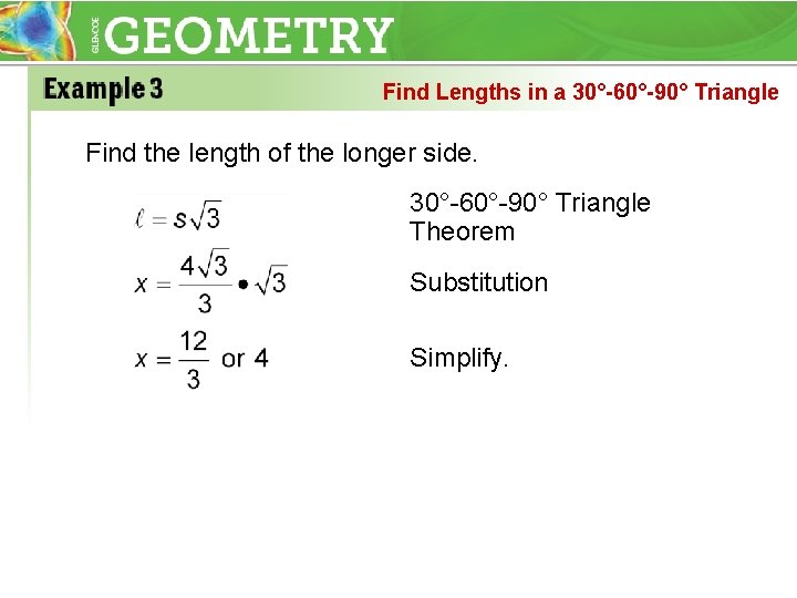 Find Lengths in a 30°-60°-90° Triangle Find the length of the longer side. 30°-60°-90°