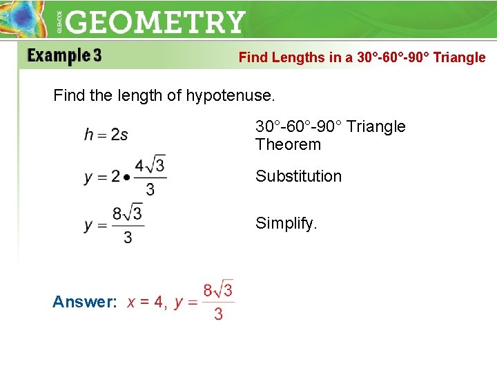 Find Lengths in a 30°-60°-90° Triangle Find the length of hypotenuse. 30°-60°-90° Triangle Theorem