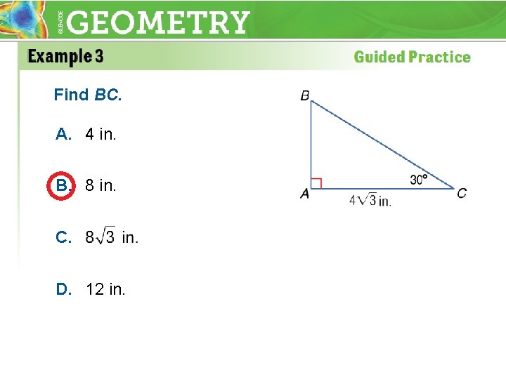 Find BC. A. 4 in. B. 8 in. C. D. 12 in. 