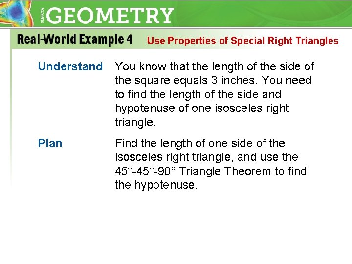 Use Properties of Special Right Triangles Understand You know that the length of the