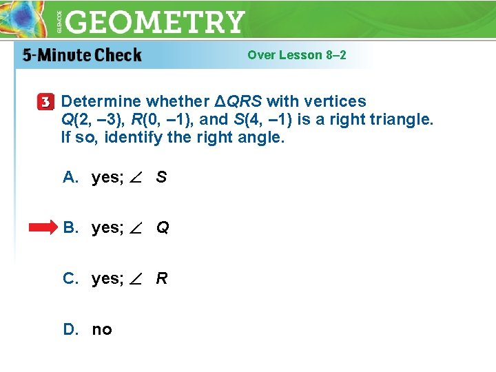 Over Lesson 8– 2 Determine whether ΔQRS with vertices Q(2, – 3), R(0, –