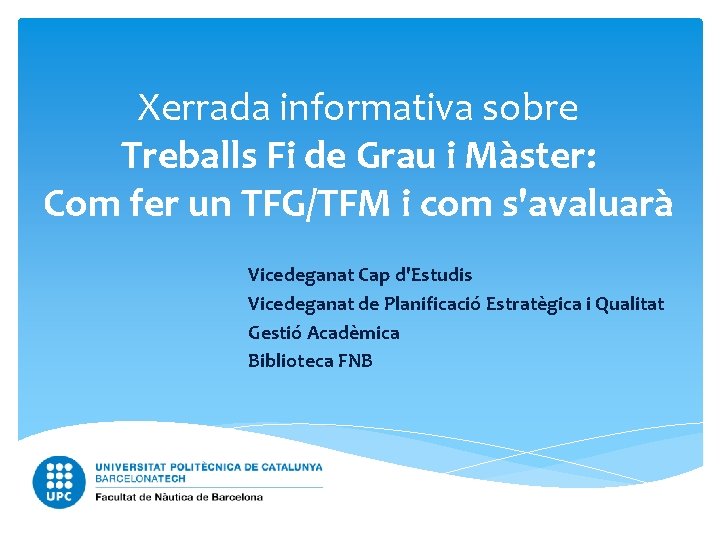 Xerrada informativa sobre Treballs Fi de Grau i Màster: Com fer un TFG/TFM i