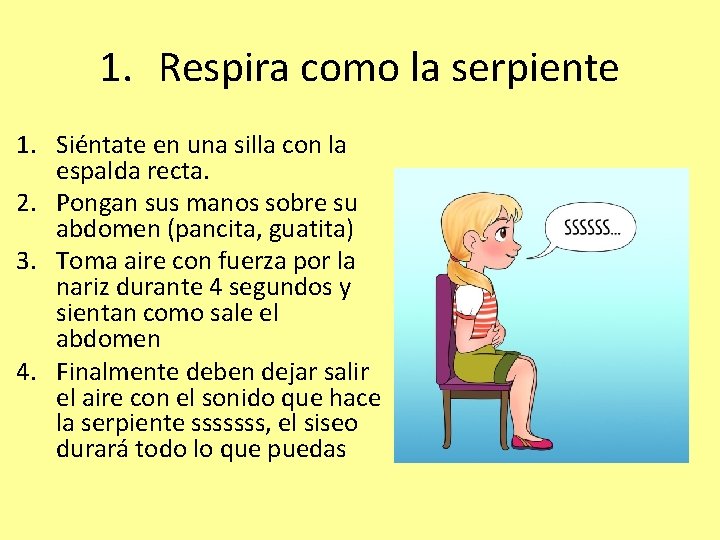 1. Respira como la serpiente 1. Siéntate en una silla con la espalda recta.