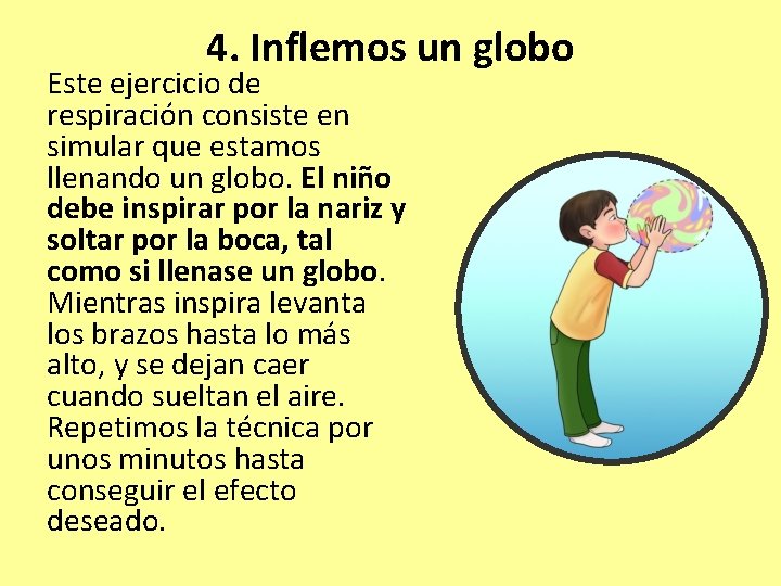 4. Inflemos un globo Este ejercicio de respiración consiste en simular que estamos llenando