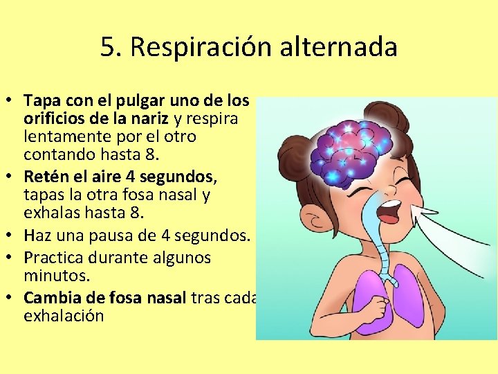 5. Respiración alternada • Tapa con el pulgar uno de los orificios de la