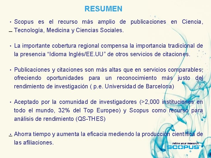 RESUMEN • Scopus es el recurso más amplio de publicaciones en Ciencia, Tecnología, Medicina