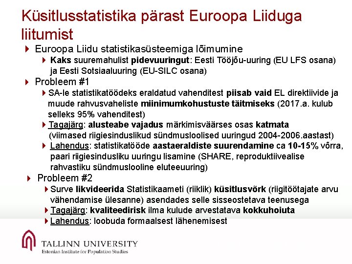 Küsitlusstatistika pärast Euroopa Liiduga liitumist 4 Euroopa Liidu statistikasüsteemiga lõimumine 4 Kaks suuremahulist pidevuuringut: