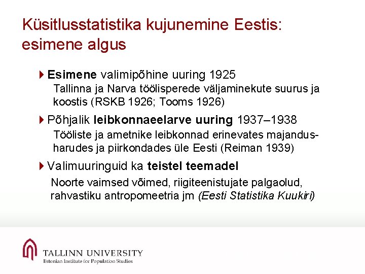 Küsitlusstatistika kujunemine Eestis: esimene algus 4 Esimene valimipõhine uuring 1925 Tallinna ja Narva töölisperede