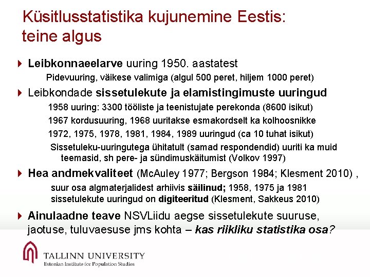 Küsitlusstatistika kujunemine Eestis: teine algus 4 Leibkonnaeelarve uuring 1950. aastatest Pidevuuring, väikese valimiga (algul