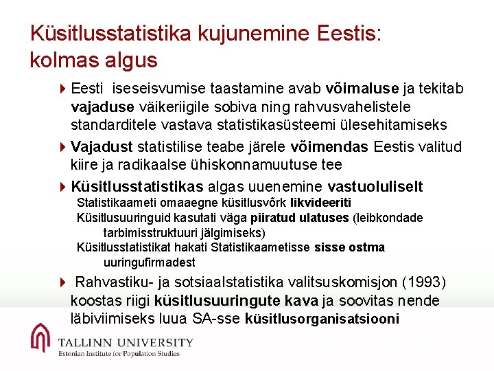 Küsitlusstatistika kujunemine Eestis: kolmas algus 4 Eesti iseseisvumise taastamine avab võimaluse ja tekitab vajaduse