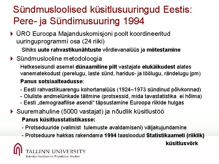 Sündmusloolised küsitlusuuringud Eestis: Pere- ja Sündimusuuring 1994 4 ÜRO Euroopa Majanduskomisjoni poolt koordineeritud uuringuprogrammi