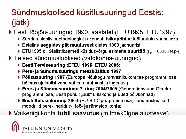 Sündmusloolised küsitlusuuringud Eestis: (jätk) 4 Eesti tööjõu-uuringud 1990. aastatel (ETU 1995, ETU 1997) 4