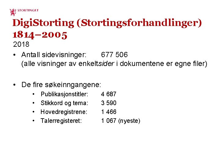 Digi. Storting (Stortingsforhandlinger) 1814– 2005 2018 • Antall sidevisninger: 677 506 (alle visninger av